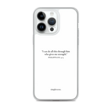 Clear Christian iPhone case displaying 'I can do all this through him who gives me strength - Philippians 4:13' in elegant typography.