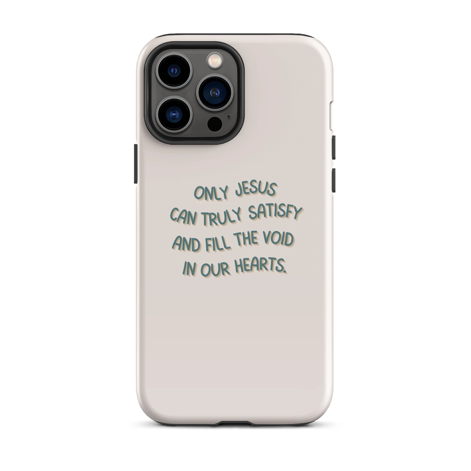 Back view of an iPhone case with a spiritual quote about Jesus' fulfillment, in elegant, simple script.