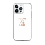 "Focus on the Lord" iPhone Case