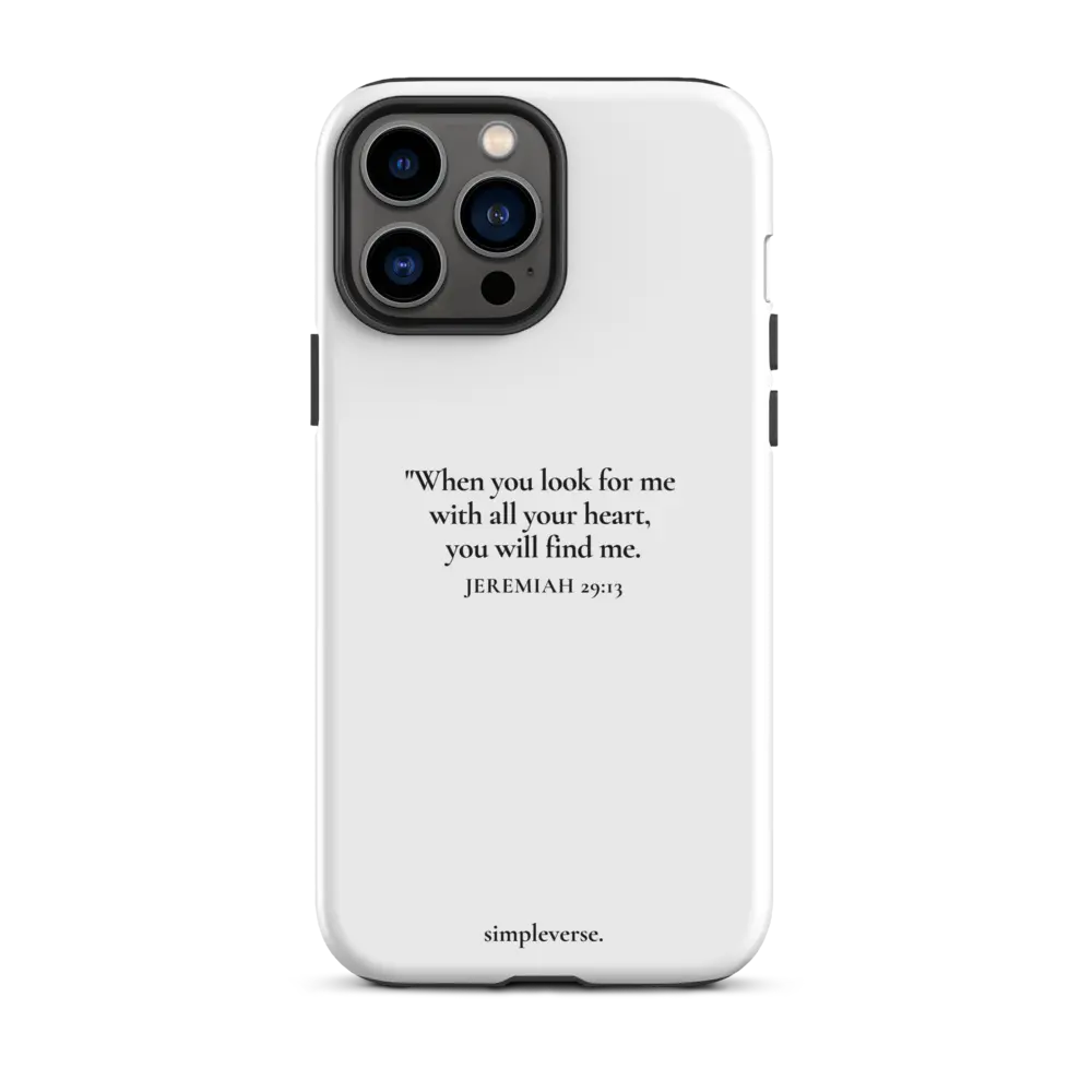Simpleverse white iPhone case with the biblical quote 'When you look for me with all your heart, you will find me. Jeremiah 29:13'