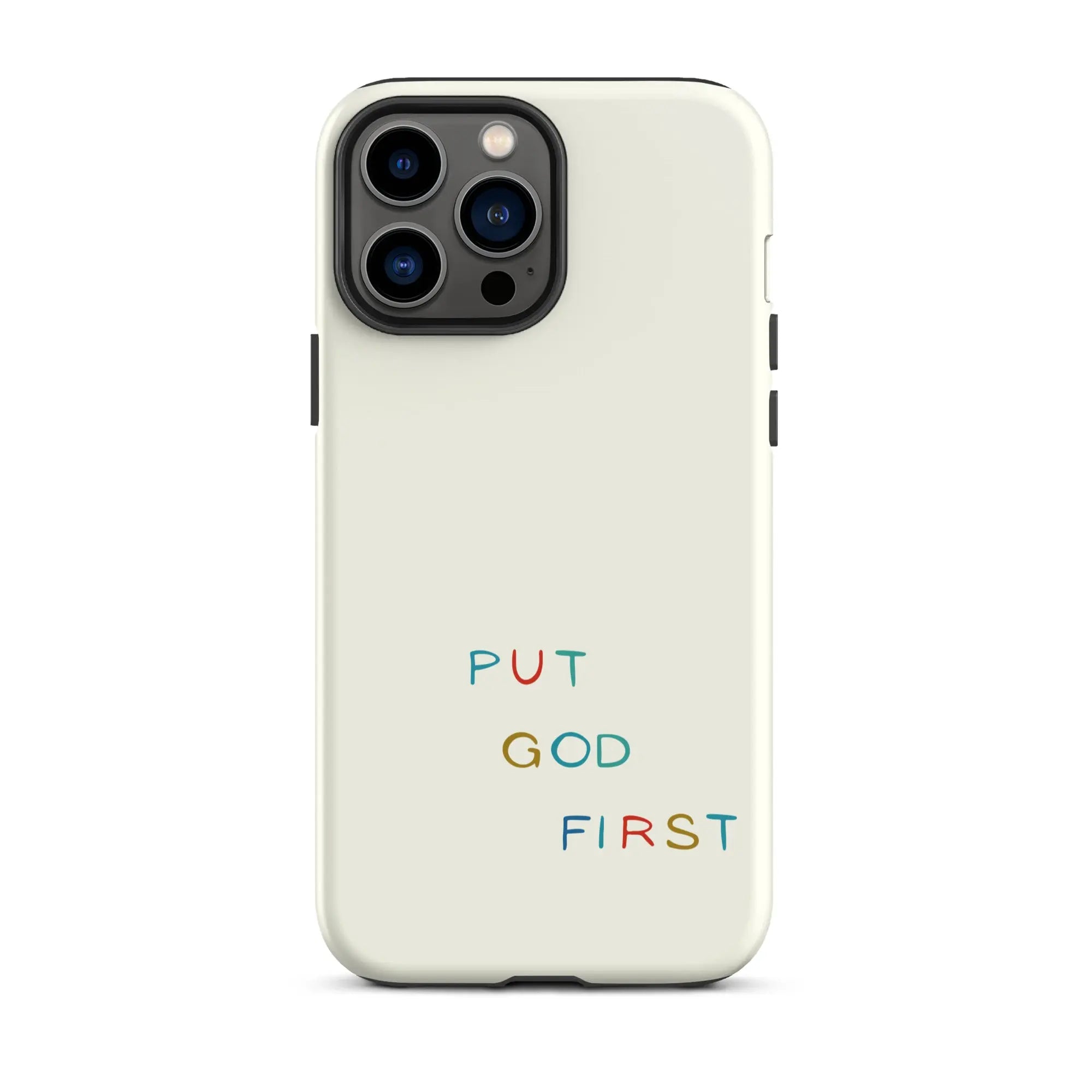 Cream-colored minimalist iPhone case with 'PUT GOD FIRST' in playful, multicolored lettering, embodying a simple yet profound statement of faith.
