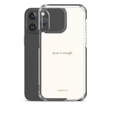 Transparent white Christian iPhone case with “Jesus is enough”, shown with iPhone 15 Pro Max.